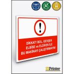 ZiPrinter Dikkat Bol Gevşek Elbise ve Eldiven Ile Bu Makinayı Çalştrma Isg Uyarı Levhası Dekota 70X100 cm - 70 x 100 cm - Dekota Forex