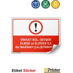 ZiPrinter Dikkat Bol Gevşek Elbise ve Eldiven Ile Bu Makinayı Çalştrma Isg Uyarı Levhası Etiket 70X100 cm - 70 x 100 cm - Etiket Sticker