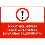 ZiPrinter Dikkat Bol Gevşek Elbise ve Eldiven Ile Bu Makinayı Çalştrma Isg Uyarı Levhası Pvc A3 30X42 cm - 30 x 42 cm