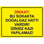 ZiPrinter Dikkat! Bu Sokakda Doğalgaz Vardır! Izinsiz Kazı Yapılamaz! Isg Uyarı Levhası Pvc A4 21X30 cm - 21 x 30 cm