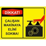 ZiPrinter Dikkat! Çalışan Makinaya Elini Sokma Isg Uyarı Levhası Pvc A4 21X30 cm - 21 x 30 cm