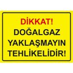 ZiPrinter Dikkat! Doğalgaz Yaklaşmayın Tehlikelidir! Isg Uyarı Levhası Pvc A3 30X42 cm - 30 x 42 cm