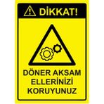 ZiPrinter Dikkat! Döner Aksam Ellerinizi Koruyunuz Isg Uyarı Levhası Pvc A4 21X30 cm - 21 x 30 cm