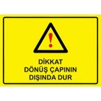 ZiPrinter Dikkat Dönüş Çapının Dışında Dur Isg Uyarı Levhası Pvc A3 30X42 cm - 30 x 42 cm