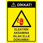 ZiPrinter Dikkat! Elektrik Aksamına Islak Elle Dokunma! Isg Uyarı Levhası Pvc A4 21X30 cm - 21 x 30 cm