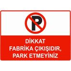 ZiPrinter Dikkat Fabrika Çıkışıdır, Park Etmeyiniz Isg Uyarı Levhası Pvc A4 21X30 cm - 21 x 30 cm