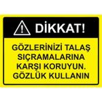 ZiPrinter Dikkat Gözlerinizi Talaş Sıçramalarına Karşı Gözlük Kullanın Isg Uyarı Levhası Pvc A5 15X21 cm - 15 x 21 cm