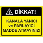 ZiPrinter Dikkat! Kanala Yanıcı ve Parlayıcı Madde Atmayınız! Isg Uyarı Levhası Pvc A4 21X30 cm - 21 x 30 cm