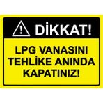 ZiPrinter Dikkat! Lpg Vanasını Tehlike Anında Kapatınız! Isg Uyarı Levhası Pvc A5 15X21 cm - 15 x 21 cm