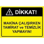 ZiPrinter Dikkat Makina Çalışırken Tamirat ve Temizlik Yapmayın Isg Uyarı Levhası Pvc A3 30X42 cm - 30 x 42 cm