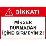 ZiPrinter Dikkat! Mikser Durmadan Içine Girmeyiniz! Isg Uyarı Levhası Pvc A4 21X30 cm - 21 x 30 cm