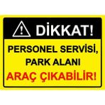 ZiPrinter Dikkat! Personel Servisi, Park Alanı Araç Çıkabilir! Isg Uyarı Levhası Pvc A4 21X30 cm - 21 x 30 cm