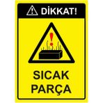 ZiPrinter Dikkat! Sıcak Parça Isg Uyarı Levhası Pvc A5 15X21 cm - 15 x 21 cm