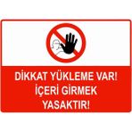 ZiPrinter Dikkat Yükleme Var! Içeri Girmek Yasaktır Isg Uyarı Levhası Pvc A5 15X21 cm - 15 x 21 cm