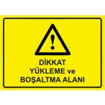 ZiPrinter Dikkat Yükleme ve Boşaltma Alanı Isg Uyarı Levhası Pvc A4 21X30 cm - 21 x 30 cm