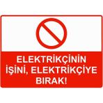 ZiPrinter Elektrikçinin Işini, Elektrikçiye Bırak! Isg Uyarı Levhası Pvc A5 15X21 cm - 15 x 21 cm