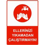 ZiPrinter Ellerinizi Yıkamadan Çalıştırmayın! Isg Uyarı Levhası Pvc A4 21X30 cm - 21 x 30 cm