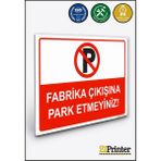 ZiPrinter Fabrika Çıkışına Park Etmeyiniz Isg Uyarı Levhası Dekota 25X35 cm - 25 x 35 cm - Dekota Forex