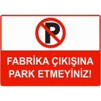 ZiPrinter Fabrika Çıkışına Park Etmeyiniz Isg Uyarı Levhası Pvc A3 30X42 cm - 30 x 42 cm