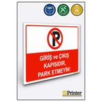 ZiPrinter Giriş ve Çıkış Kapısıdır, Park Etmeyin isg Uyarı Levhası Dekota 25x35 cm