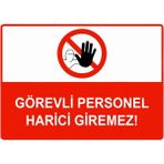 ZiPrinter Görevli Personel Harici Giremez Isg Uyarı Levhası Pvc A5 15X21 cm - 15 x 21 cm