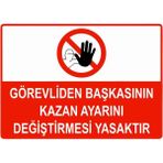 ZiPrinter Görevliden Başkasının Kazan Ayarını Değiştirmesi Yasaktır Isg Uyarı Levhası Pvc A4 21X30 cm - 21 x 30 cm