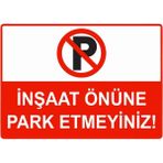 ZiPrinter Inşaat Önüne Park Etmeyiniz Isg Uyarı Levhası Pvc A3 30X42 cm - 30 x 42 cm