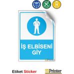 ZiPrinter Iş Elbiseni Giy Isg Uyarı Levhası Etiket 25X35 cm - 25 x 35 cm - Etiket Sticker