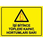 ZiPrinter Işi Bitince Tüpleri Kapat, Hortumları Sar! Isg Uyarı Levhası Pvc A3 30X42 cm - 30 x 42 cm