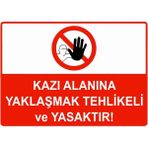 ZiPrinter Kazı Alanına Yaklaşmak Tehlikeli ve Yasaktır Isg Uyarı Levhası Pvc A5 15X21 cm - 15 x 21 cm