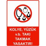 ZiPrinter Kolye, Yüzük V.b. Takı Takmak Yasaktır! Isg Uyarı Levhası Pvc A5 15X21 cm - 15 x 21 cm