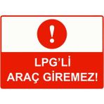 ZiPrinter Lpg’li Araç Giremez! Isg Uyarı Levhası Pvc A3 30X42 cm - 30 x 42 cm