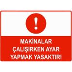 ZiPrinter Makinalar Çalışırken Ayar Yapmak Yasaktır Isg Uyarı Levhası Pvc A4 21X30 cm - 21 x 30 cm