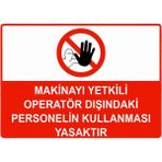 ZiPrinter Makinayı Yetkili Operatör Dışındaki Personelin Kllnmsı Ysktr Isg Uyarı Levhası Pvc A4 21X30 cm - 21 x 30 cm