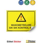 ZiPrinter Manometreleri Sık Sık Kontrol Et! Isg Uyarı Levhası Etiket 15X21 cm - 15 x 21 cm - Etiket Sticker