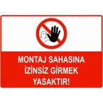 ZiPrinter Montaj Sahasına Izinsiz Girmek Yasaktır Isg Uyarı Levhası Pvc A5 15X21 cm - 15 x 21 cm