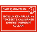 ZiPrinter Önce Iş Güvenliği Boşluk Kenarları ve Yüksekte Emniyet Kemer Isg Uyarı Levhası Pvc A5 15X21 cm - 15 x 21 cm