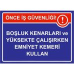 ZiPrinter Önce Iş Güvenliği Boşluk ve Yüksekte Çalışırkn Emniyet Kemer Isg Uyarı Levhası Pvc A5 15X21 cm - 15 x 21 cm