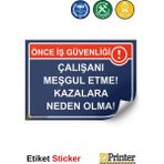 ZiPrinter Önce Iş Güvenliği Çalışanı Meşgul Etme! Kazalara Neden Olma! Isg Uyarı Levhası Etiket 50X70 cm - 50 x 70 cm - Etiket Sticker