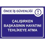 ZiPrinter Önce Iş Güvenliği Çalışırken Başkasının Hayatını Tehlikeye Isg Uyarı Levhası Pvc A3 30X42 cm - 30 x 42 cm