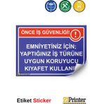 ZiPrinter Önce Iş Güvenliği Emniyetiniz Için; Uygun Koruyucu Kıyafet Isg Uyarı Levhası Etiket 50X70 cm - 50 x 70 cm - Etiket Sticker