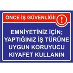 ZiPrinter Önce Iş Güvenliği Emniyetiniz Için; Uygun Koruyucu Kıyafet Isg Uyarı Levhası Pvc A5 15X21 cm - 15 x 21 cm