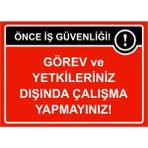 ZiPrinter Önce Iş Güvenliği Görev ve Yetkileriniz Dışında Çalışma Isg Uyarı Levhası Pvc A3 30X42 cm - 30 x 42 cm