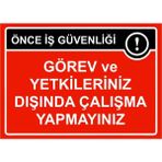 ZiPrinter Önce Iş Güvenliği Görev ve Yetkileriniz Dışında Çalışma Isg Uyarı Levhası Pvc A4 21X30 cm - 21 x 30 cm