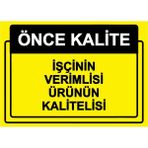 ZiPrinter Önce Kalite. Işçinin Verimlisi Ürünün Kalitelisi Isg Uyarı Levhası Pvc A5 15X21 cm - 15 x 21 cm