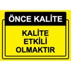 ZiPrinter Önce Kalite. Kalite Etkili Olmaktır Isg Uyarı Levhası Pvc A3 30X42 cm - 30 x 42 cm
