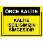 ZiPrinter Önce Kalite. Kalite Işçiliğimizin Simgesidir Isg Uyarı Levhası Pvc A5 15X21 cm - 15 x 21 cm