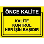 ZiPrinter Önce Kalite. Kalite Kontrol Her Işin Başıdır Isg Uyarı Levhası Pvc A5 15X21 cm - 15 x 21 cm