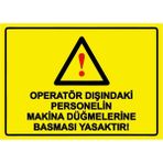 ZiPrinter Operatör Dışındaki Personelin Makina Düğmelerine Basması Ysk Isg Uyarı Levhası Pvc A4 21X30 cm - 21 x 30 cm