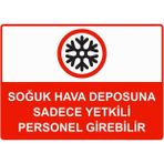 ZiPrinter Soğuk Hava Deposuna Sadece Yetkili Personel Girebilir Isg Uyarı Levhası Pvc A4 21X30 cm - 21 x 30 cm